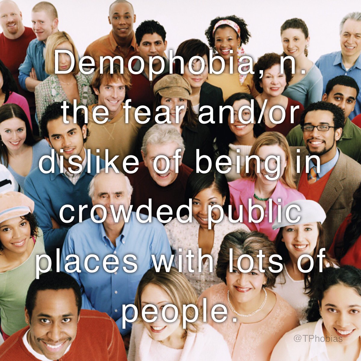 TPhobias's tweet photo. Demophobia, n.
the fear and/or dislike of being in crowded public places with lots of people. #demophobia #people #crowded #places #phobia #TPhobias https://t.co/LHYVSe7Oh7