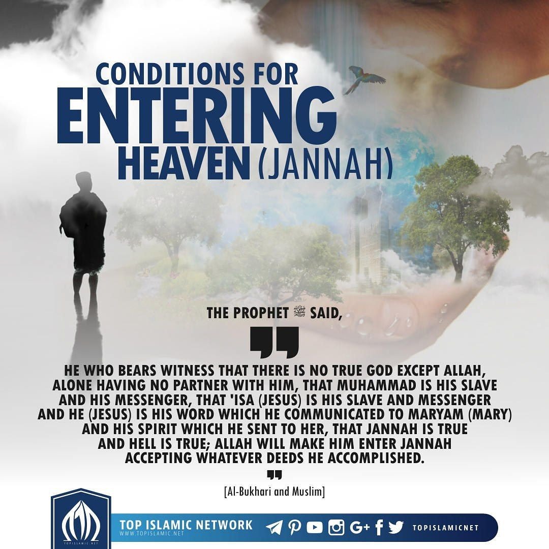 Top Islamic Network 1 3 Conditions For Entering Heaven Jannah The Prophet ﷺ Said He Who Bears Witness That There Is No True God Except Allah Alone Having No Partner With Him