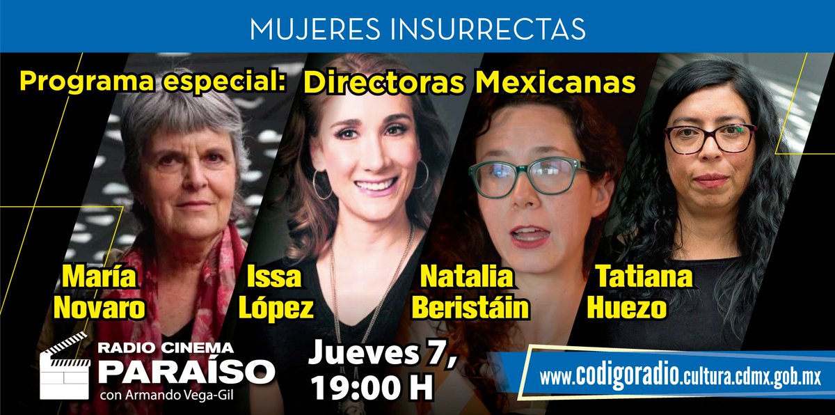 *Mujeres Insurrectas*
Programa especial: Directoras Mexicanas (María Novaro, Issa López, Natalia Beristáin, Tatiana Huezo)
 <a href="/rcinemaparaiso/">Radio Cinema Paraíso</a> con Armando Vega-Gil, 19:00 H
codigoradio.cultura.cdmx.gob.mx/index.php/pop-…