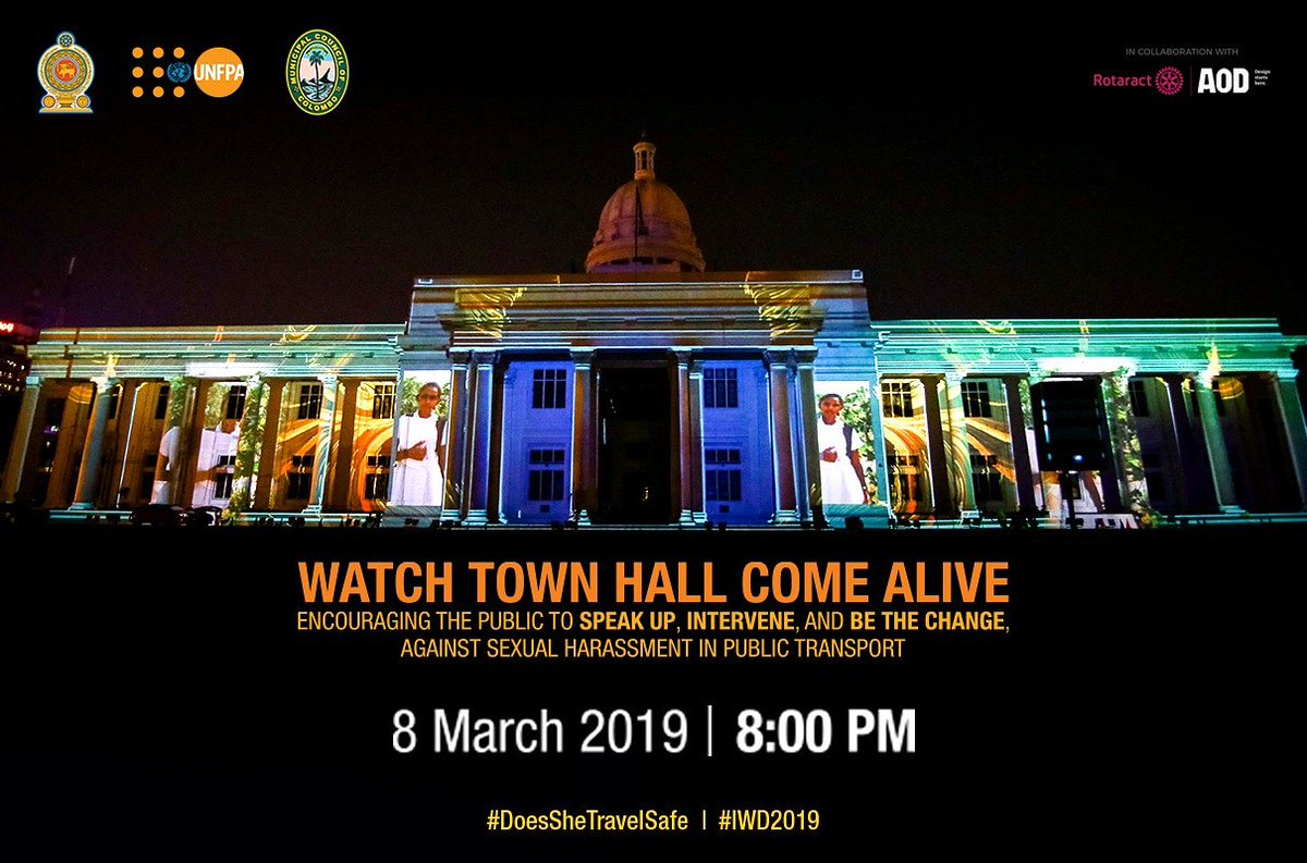 Watch Town Hall come alive tonight at 8pm encouraging the public to SPEAK UP, INTERVENE &amp; BE THE CHANGE against sexual harassment in public transport. 

8 March 2019, 8PM, Town Hall Grounds. 

#DoesSheTravelSafe. 

#IWD2019 #Colombo #SriLanka