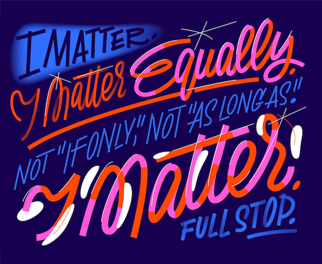 "I matter. I matter equally. 
   Not 'If Only' , Not 'As Long As' .
    I matter. Full Stop." 

#IWD2019 
#GoogleDoodle