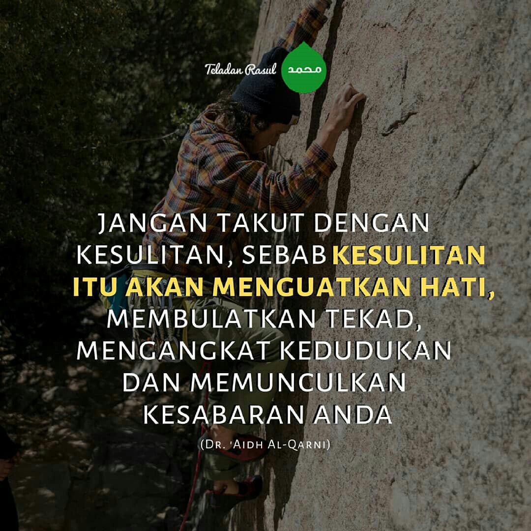 Jangan takut dengan kesulitan, jalani saja. Karena kesulitan itu akan menguatkan hati . . #TeladanRasul