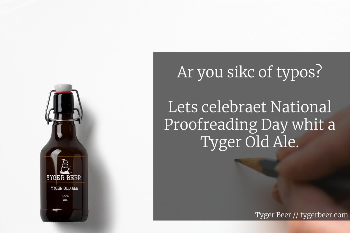 TygerBeer's tweet photo. Who else hates typos? Make sure to proofread everything you send out to the world! #nationalproofreadingday ✍️ https://t.co/ZyLNRny7gN