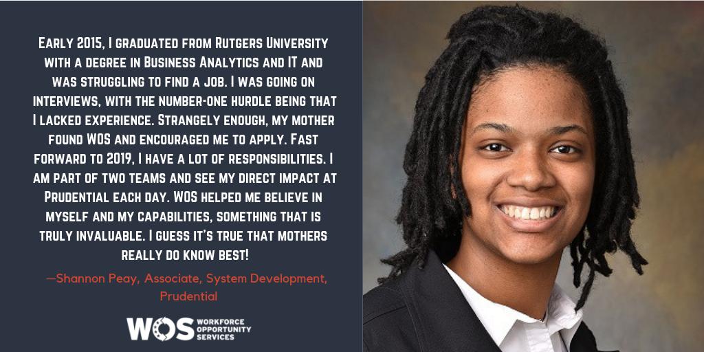 wforceorg's tweet photo. Shannon Peay’s mother found WOS and encouraged her to apply after her daughter went through a discouraging job search. Shannon now has a dynamic job at @Prudential. Congrats, Shannon! #International WomensDay #WOSDifference @PruTalent https://t.co/85IdTmnMWJ