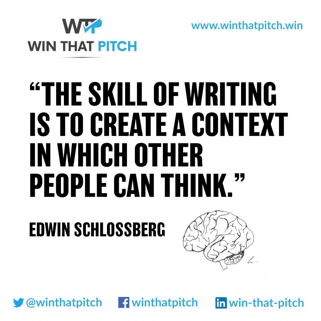 winthatpitch's tweet photo. Proposals &amp; bids should be more than a list of responses. Create a narrative that builds a picture of success in your prospects mind. Consider Edwin Schlossberg's quote “The skill of writing is to create a context in which other people can think.” #Quotes #WinThatPitch https://t.co/gKIrvm3ayJ