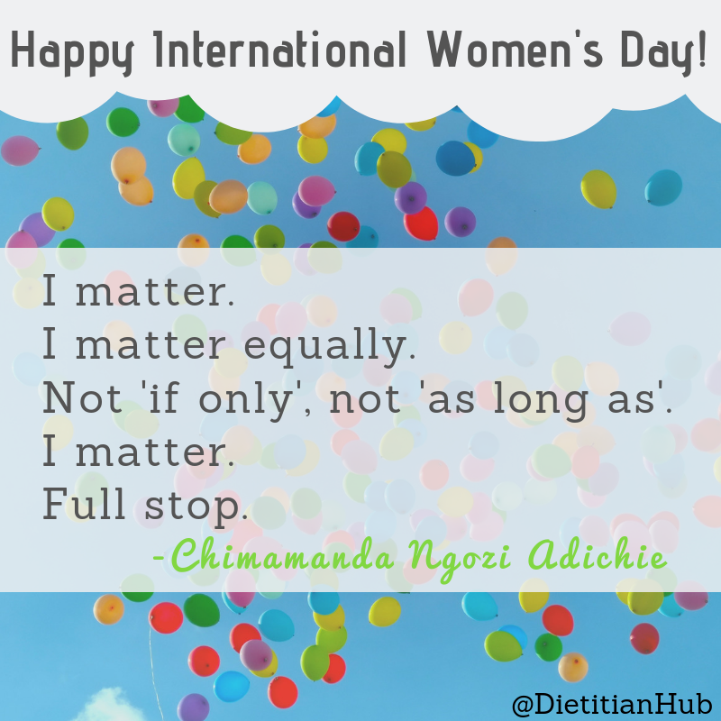 DietitianHub's tweet photo. Happy #InternationalWomensDay! Take a moment to see, recognize, appreciate, and celebrate a woman in your life today. Then do the same for yourself :-) @ChimamandaReal #registereddietitian https://t.co/4v4lWPgsBh
