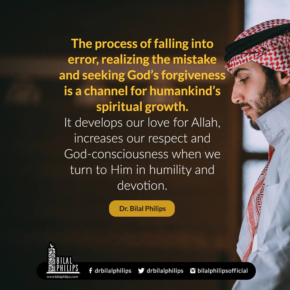 DrBilalPhilips's tweet photo. Had it not been in our nature to fail, there would be no need for Allah’s mercy and forgiveness.  Sincere repentance draws us closer to Allah. #Muslims #Islam #Life https://t.co/yvQuuf2HeB