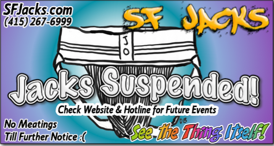 SFJacks's tweet image. Jacks Suspended!
No Meatings Till Further Notice :(

SF Jacks! 
See The Thing Itself!

Check Website &amp;amp; Hotline for Future Events
