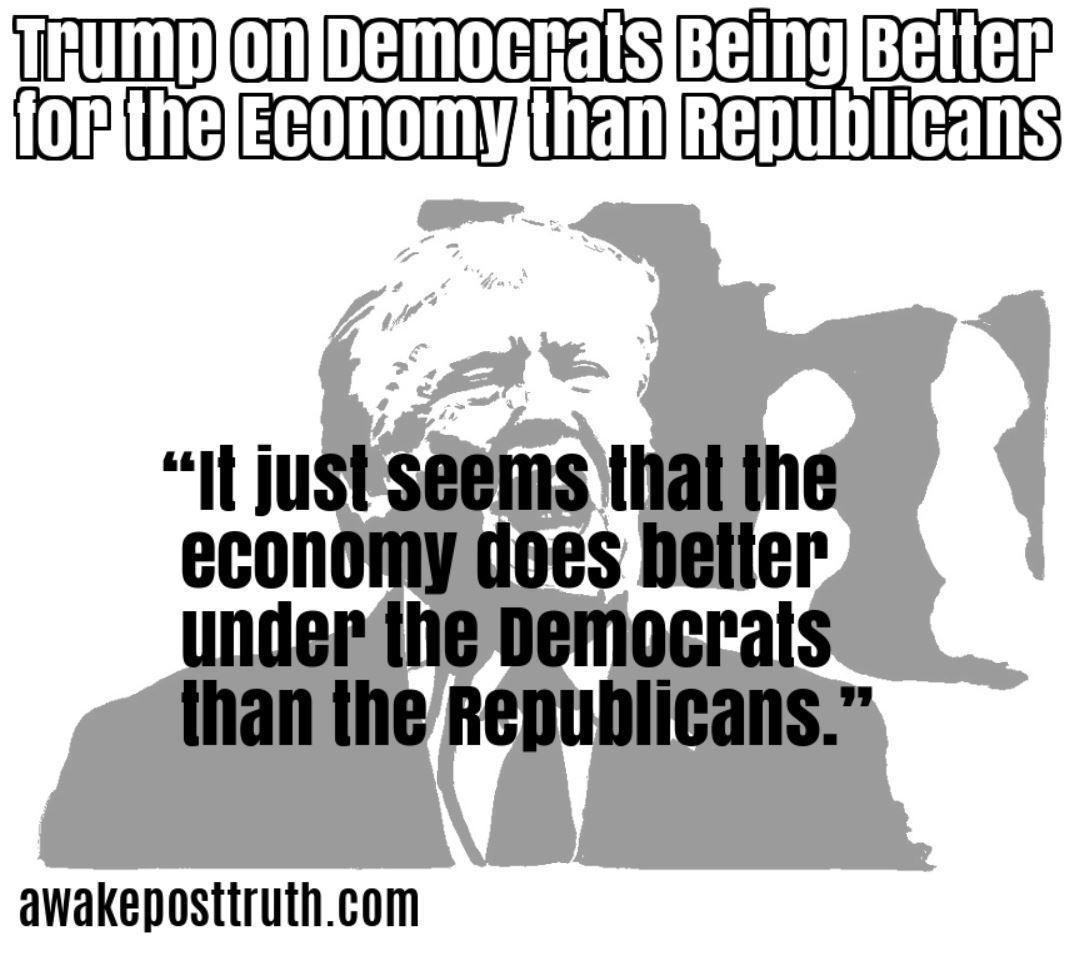 Awakeposttruth's tweet photo. Trump on ‘Democrats being Better for the Economy than Republicans’
 Visit https://t.co/rJY1AN3zoQ
#Trump #TrumpQuotes #TrumpIsTheEnemyOfThePeople #DonaldTrumpisaTreasonusTraitor https://t.co/LbIRu9psYV