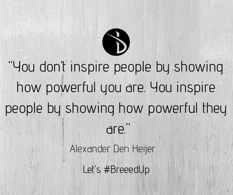 You inspire people by showing how powerful they are! 
#breeedup #alexanderdenheijer #inspirepeople #powerful #shortsayings #teamwork #sports #costmuch #BreeedupSportsQuotes #SportsQuotes #dynamicCharacter #fitness #strongcharacter #fitnesslifestyle #gymclothes  #letsbreeedup