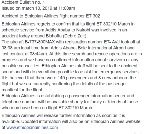 Accident Bulletin no. 1
Issued on march 10, 2019 at 11:00am
Ethiopian Airlines will release further information as soon as it is available. Updated information will also be on Ethiopian Airlines website at ww.ethiopianairlines.com