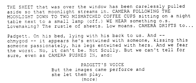 "Padgett. On his bed, lying with his back to us. And -- ohmygod -- it appears that he's entwined with someone, kissing this someone passionately, his legs entwined with hers. And we fear the worst. No, it can't be. Not Scully." #XFSciptWatch  #Milagro