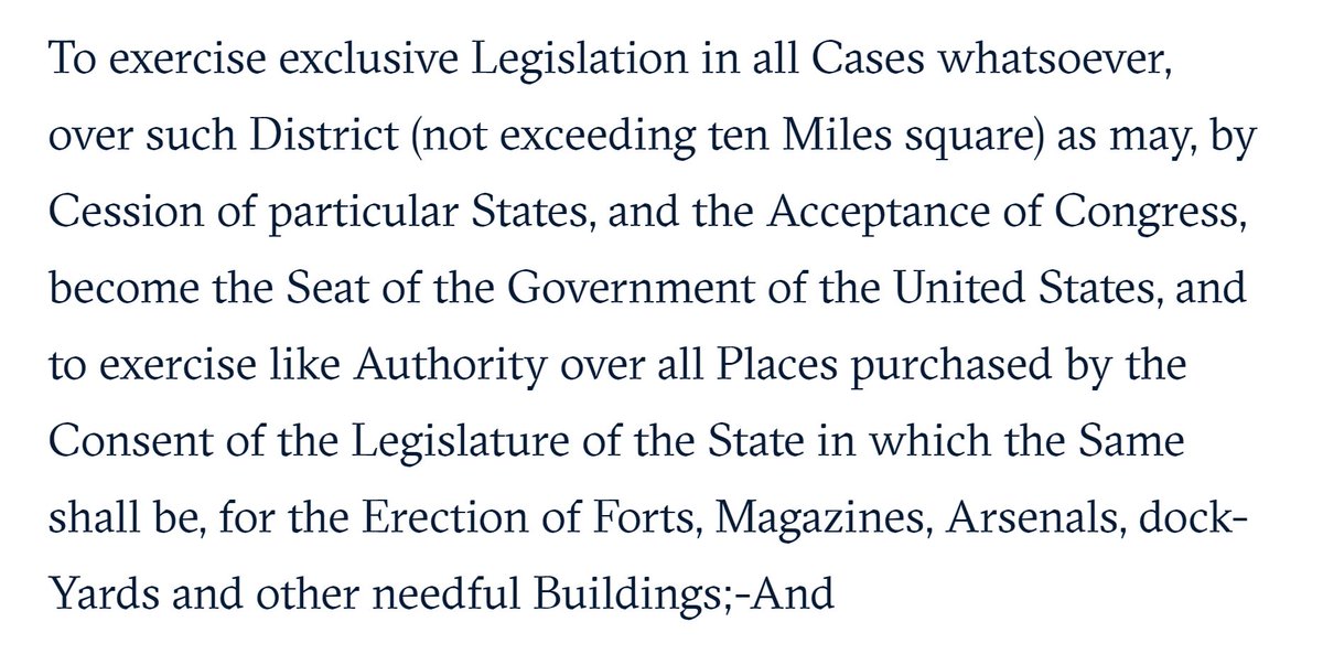 The Framers wrote into Article I a provision establishing an area “not exceeding ten Miles square,” at a location TBD, that would serve as “the Seat of the Government of the United States,” an area where the federal government would “exercise exclusive Legislation in all Cases."