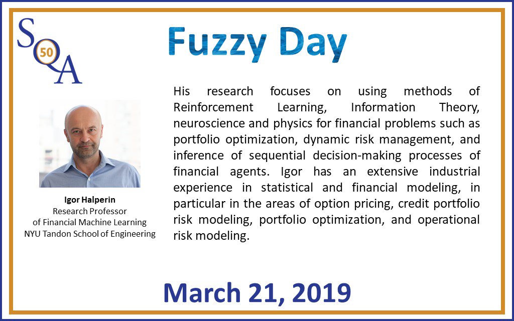 Join us on March 21st for our annual Fuzzy Day conference. Igor Halperin, Research Professor of #Financial #MachineLearning at @nyutandon , will speak on “Inverse Reinforcement Learning and Reinforcement learning models.” Register at sqa-us.org