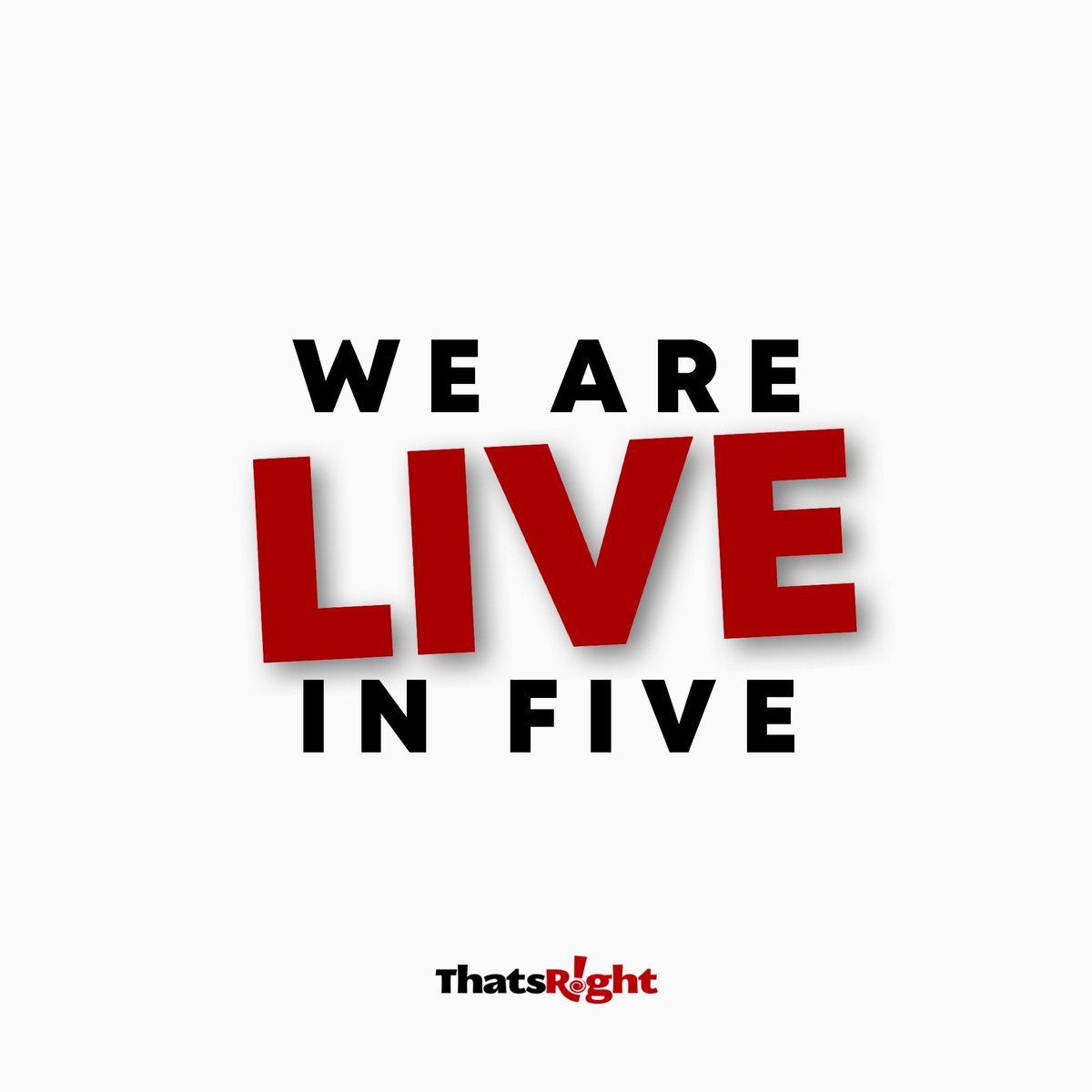 thatsright's tweet image. WE ARE LIVE IN 5️⃣!