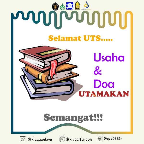 [SEMANGAT UTS]

Mengingatkan jangan lupa untuk membawa :
1. KTM  Karena ini menjadi syarat untuk ikut UTS
2. Peralatan Tulis  Kalau tidak membawa ATK,ya kali bisa nulis jawaban
3. Semagat ,usaha dan Doa  Ini ni paling penting kalau tidak ada itu kita tidak bisa mengerjakan UTS