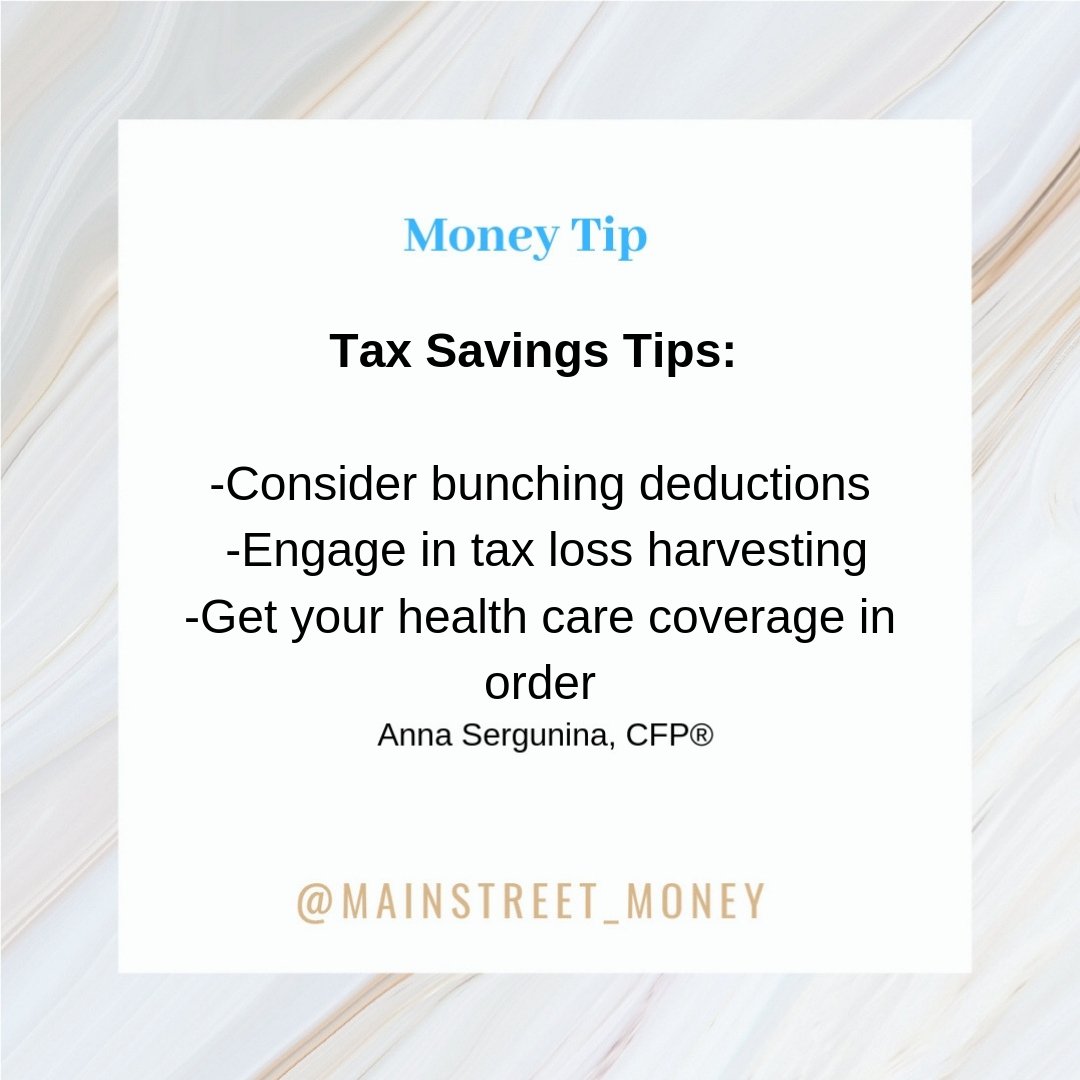 Tax Savings Tips: Consider bunching deductions; Engage in tax loss harvesting; Get your health care coverage in order.