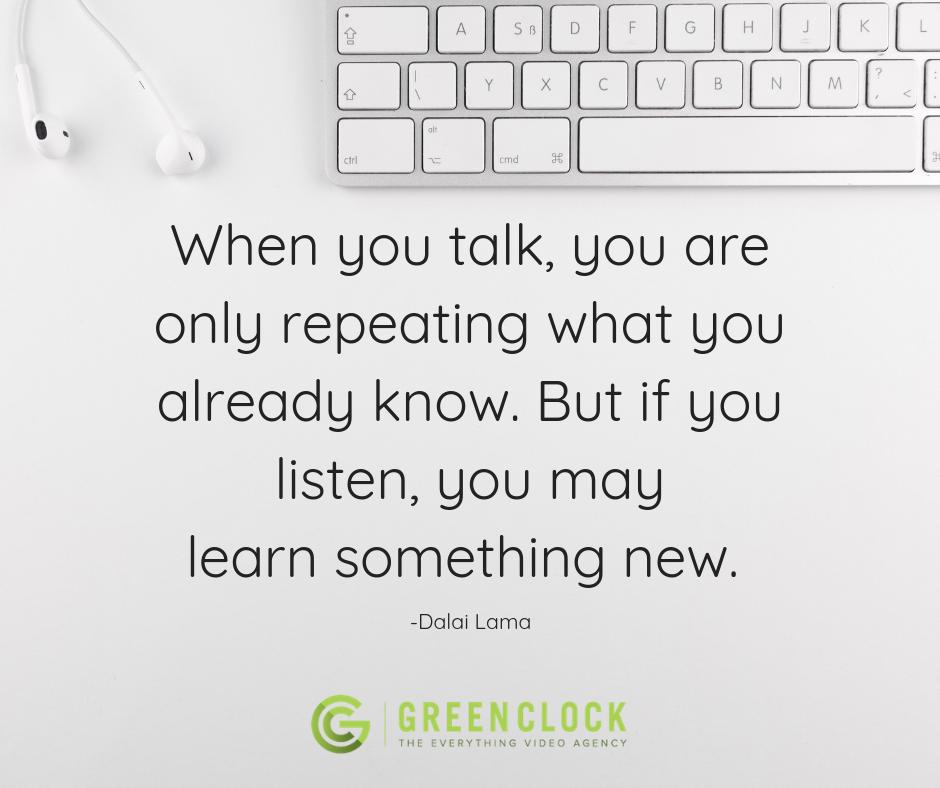 Take a minute to listen to those around you today and learn something new.