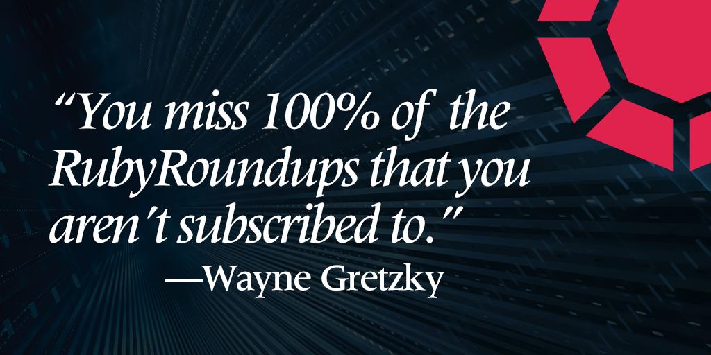 RubyLawCLM's tweet image. &quot;You miss 100% of the RubyRoundups that you aren&apos;t subscribed to,&quot; said NHL Hall of Famer and elite scorer Wayne Gretzky. Well, probably not, but the March edition is coming on Wednesday. #RubyApps

Subscribe today: bit.ly/2H0WSlv