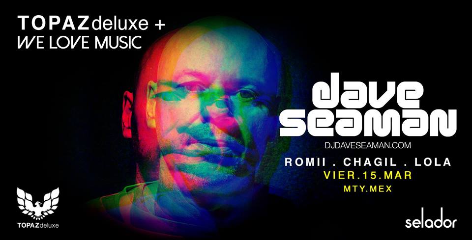 Viernes 15 de Marzo <a href="/TOPAZdeluxe/">TOPAZdeluxe</a> 
Dave Seaman

Hosting.
Romii | Châgil | LoLa

$100.00 hasta 11:30
$150.00 después 
Mujeres No cover antes de 11:30
HORAdeluxe 9:00 a 11:30
#dance #music #dj #monterrey #daveseaman #topazdeluxe #bar #Electronic #Underground