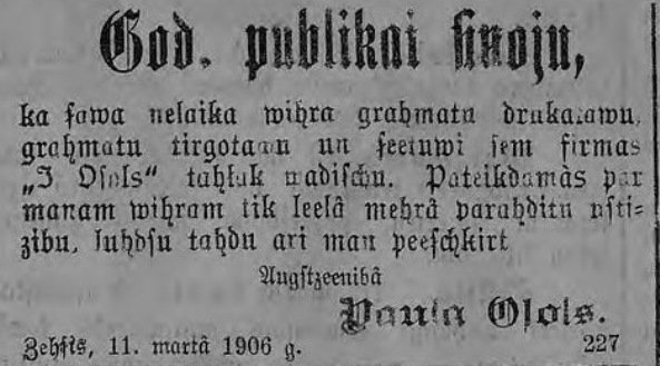 11.03.1906. — #Laikraksts "Latvija". Sludinājums vēsta, ka soda ekspedīcijas nošautā vīra Jāņa Ozola uzņēmumu Cēsīs - grāmatu drukātavu, tirgotavu un sietuvi - pārņem viņa sieva Paula Ozola.
#Latvija #grāmatas
P.S. Viņas neprasmīgā uzņēmējdarbība neapturēja Latvijas grāmatniecību