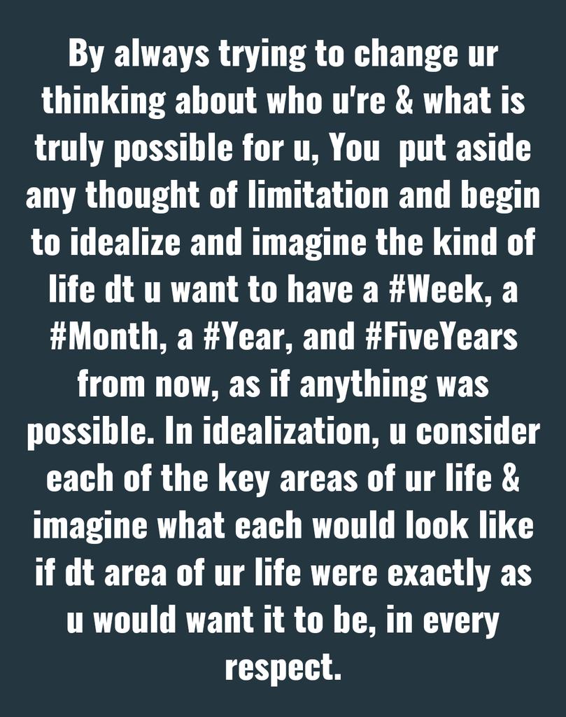 uweric_09's tweet image. In #idealization, u consider each of the key areas of ur #life &amp;amp; imagine what each would look like if dt area of ur life were exactly as u would want it to be, in every respect.#life