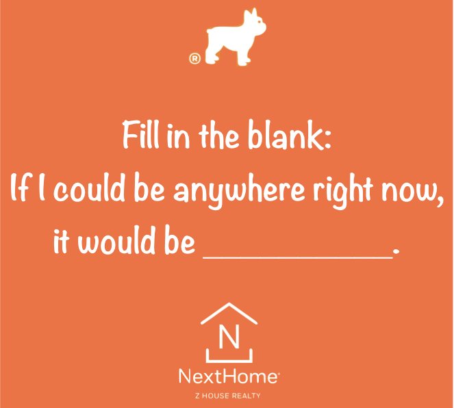 ZHouse's tweet photo. Fill in the blank: If I could be anywhere right now, it would be ________________. https://t.co/YdbEGf2kuY