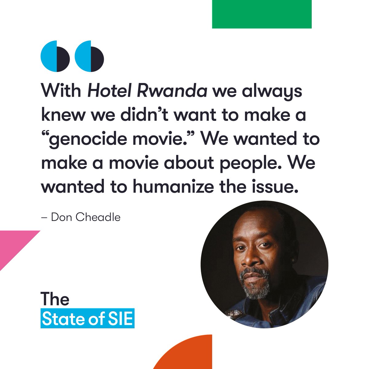 .@DonCheadle on humanizing the issues in #HotelRwanda #StateofSIE