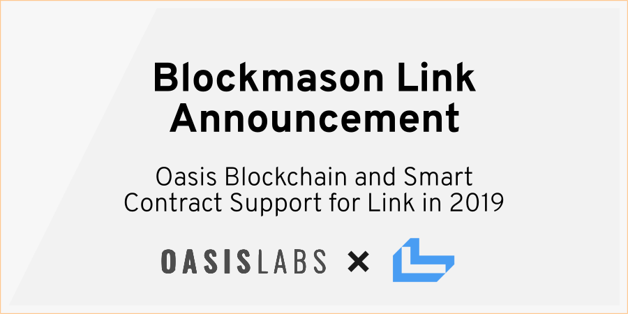 Today, we're excited to announce the addition of <a href="/OasisLabs/">Oasis Labs</a> blockchains to the official <a href="/BlockmasonLink/">Link</a> development roadmap.

Soon, developers of DApps based on Oasis Labs' blockchains will be able to use Link to accelerate their development.

Learn more: blockmason.link/blockmason-lin…
