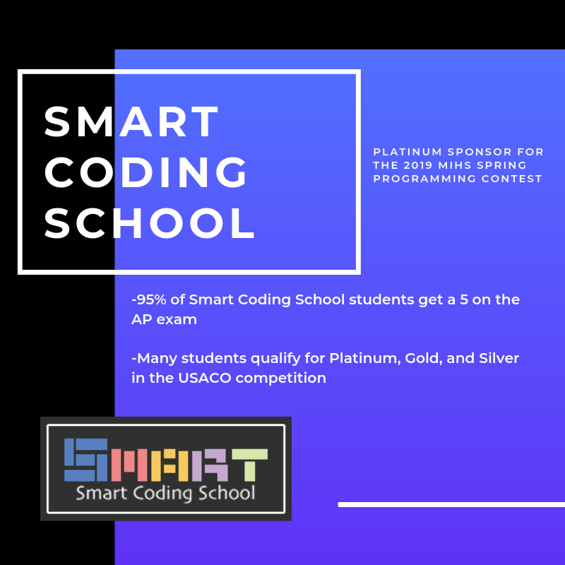 We really appreciate the support from Smart Coding School during our 2019 Spring MIHS Programming Contest! Visit smartcodingschool.com to learn more!
