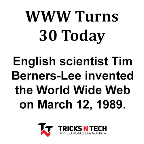 tricksntech's tweet photo. The World Wide Web (WWW), commonly known as the Web, turns 30 today.

English scientist @timberners_lee invented the World Wide Web on March 12, 1989.

This is one of the greatest inventions of the centuries!

Happy Birthday WWW.

#WWW #Web30 #ForTheWeb #WorldWideWeb #TricksNTech https://t.co/DBTI60iayS