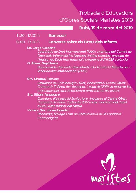Benvolguts! Ens plau presentar-vos el Programa d 
"La Trobada d'Educadors d'#obressocials #Maristes 2019: 
Els #dretsdelsinfants , element irrenunciable a la nostra missió"
📅 Divendres 15 de Març de 2019
📍 Auditori 14/13 (Centre Cívic "La Cruïlla" del Pinar)
⏰ de 09:00 a 13:30