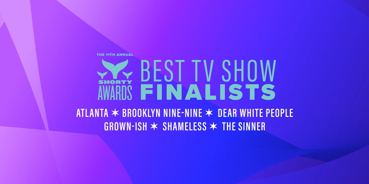 Atlanta, Brooklyn Nine-Nine, Dear White People, Grown-ish, Shameless, and The Sinner are Influencer finalists in the the 11th Annual Shorty Awards category for Best TV Show!