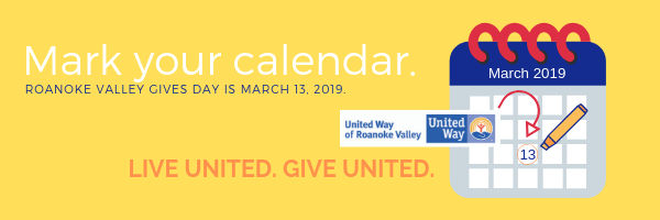 Circle the date in your planner. Set a reminder on Google Calendar. Launch the calendar app on your phone. However you track important happenings, please plan to support United Way of Roanoke Valley on Wednesday, March 13/ Roanoke Valley Gives Day.