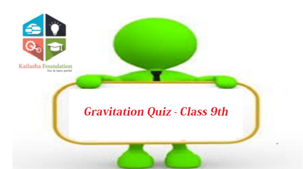 #Quiz on #Gravitation - #Class9th - #Kailasha #Foundation
#AskKFDN
#KFDN
#Physics 
 ow.ly/n5ez30o15SR