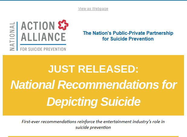 Action_Alliance's tweet photo. Did you miss our latest E-blast featuring the newly released Natl Recommendations for Depicting Suicide? Check it out https://t.co/KERV2KoM8V #suicideinscripts @KHNews @800273TALK @USATODAY @latimes @samhsagov @EDCtweets @SPRCtweets @ZSInstitute @jedfoundation @afspnational https://t.co/l7Ubcd5PiB