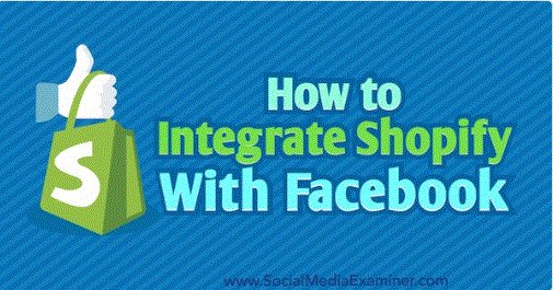 How to integrate Shopify with Facebook: ow.ly/IX6c30iZAVn via @smexaminer#ChoiceContent