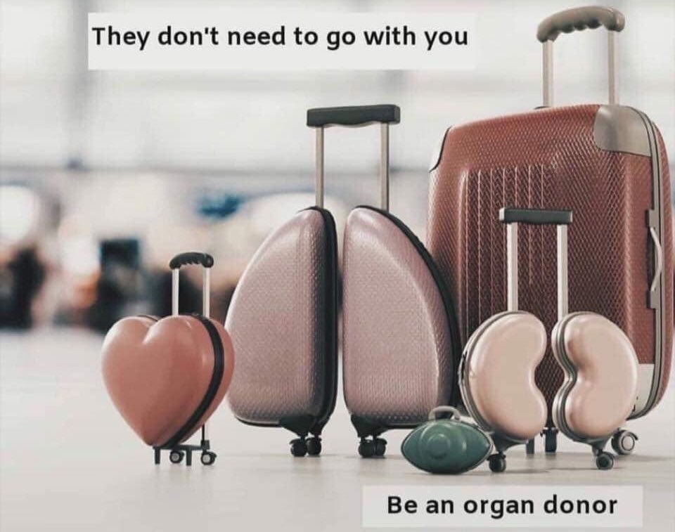 Pl RT. Where would you rather your organs go? Because wherever you go once your life is over you really don’t need them any more. Do your family know of your #organdonation decision ? 
Pl #ShareYourWishes about your organ donation decision so lives may be saved and changed.