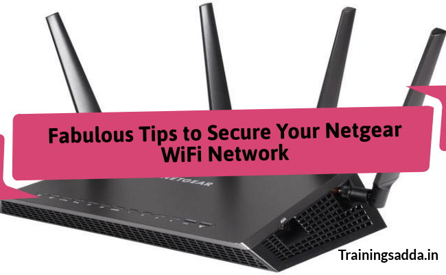trainingsadda's tweet image. Fabulous Tips to Secure Your Netgear WiFi Network #NetgearWiFi #NetgearWiFiNetwork #SSID #WiFi #WiFiNetwork #WPA2 #WPS bit.ly/2UBauH8