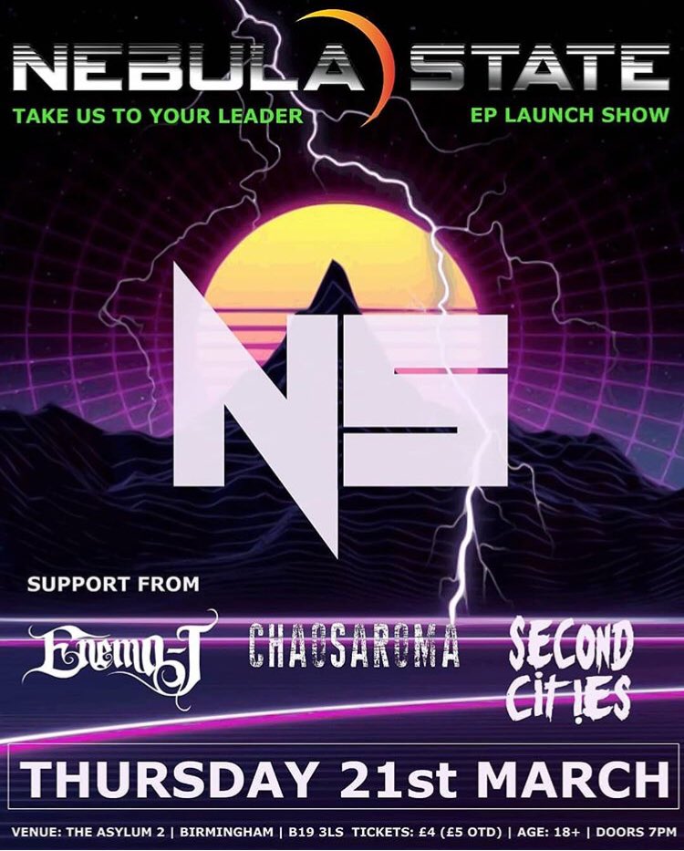 Join us at our EP Launch! 
 21st March • Asylum 2 • Birmingham 
#TakeUsToYourLeader #NebulaState #LocalMusic #Metal #Electronic #UnsignedArtist