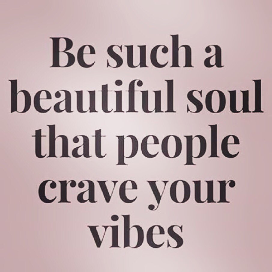 Be such a beautiful soul that people crave your vibes. #WednesdayWisdom