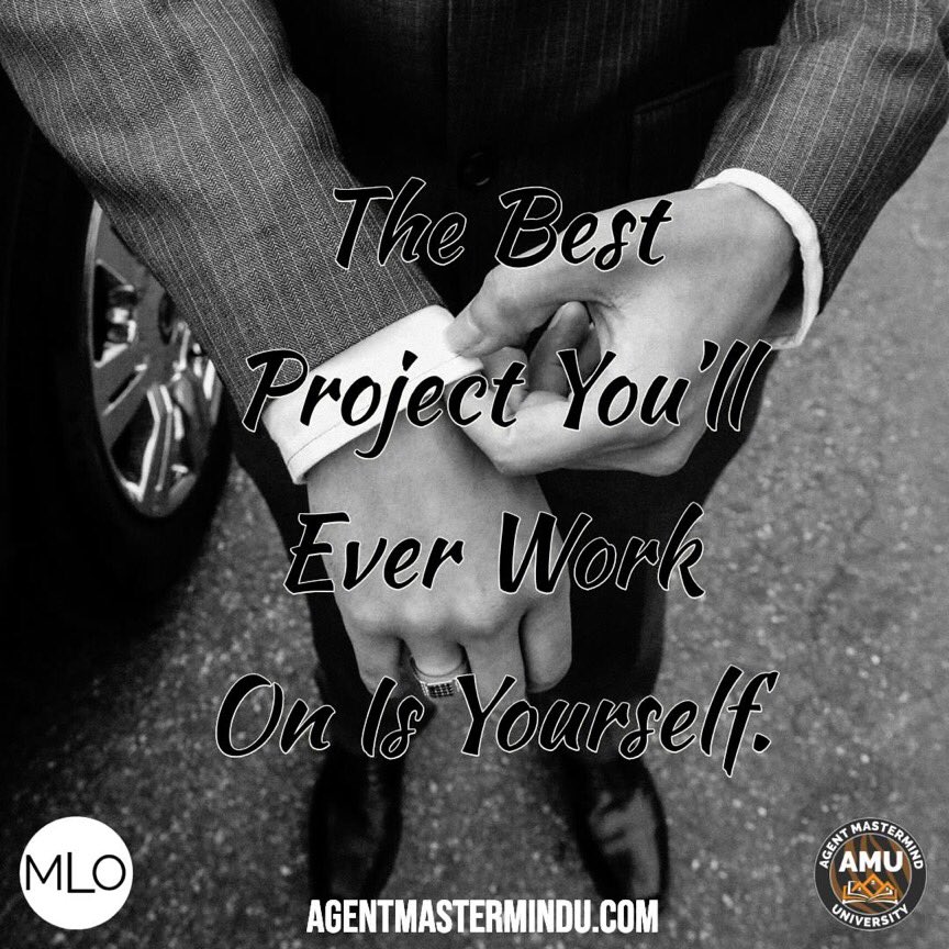 The best project you will ever work on is yourself.  If you haven't started yet, today is as good of day as ever.  #MLO #AMU #AMM #AMMBOOK #MLOBOOK