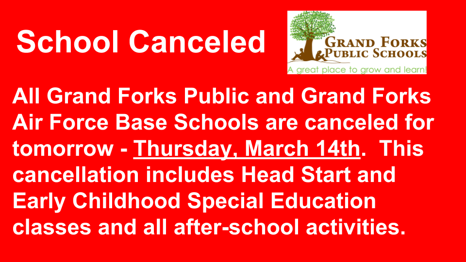 GFSchools's tweet photo. All Grand Forks Public and Grand Forks Air Force Base Schools are canceled for TOMORROW - Thursday, March 14th.  This cancellation includes Head Start and Early Childhood Special Education classes and all after-school activities. https://t.co/ikfW7jOnNo