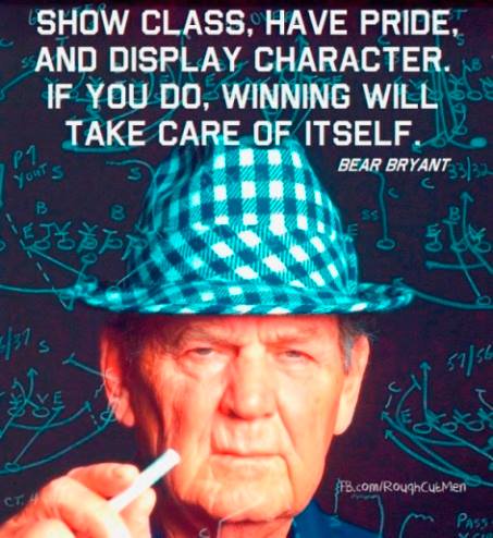 CTGProjectHQ's tweet photo. "Show class, have pride, and display character. If you do, winning will take care of itself." Bear Bryant https://t.co/crS2lzHRql