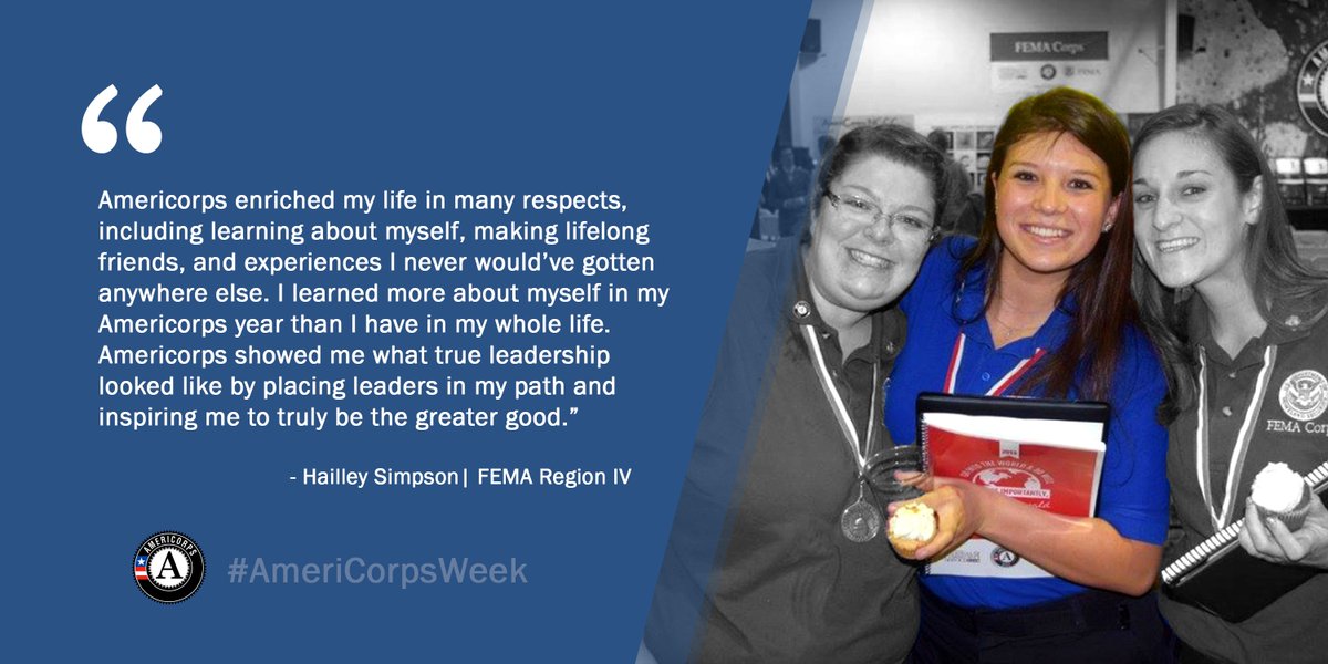 Graphic with quote: “Americorps enriched my life in many respects, including learning about myself, making lifelong friends, and experiences I never would’ve gotten anywhere else. I learned more about myself in my AmericaCorps year than I have in my whole life. Americorps showed me what true leadership looked like by placing leaders in my path and inspiring me to truly be the greater good” Hailley Simpson| FEMA Regio