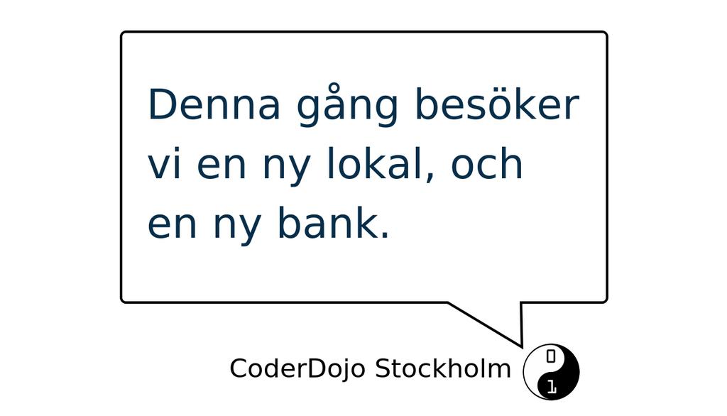 CoderDojoSthlm's tweet image. Ses  vi denna eller nästa lördag när vi besöker Nordea? goo.gl/HU5fi9 #Coderdojo