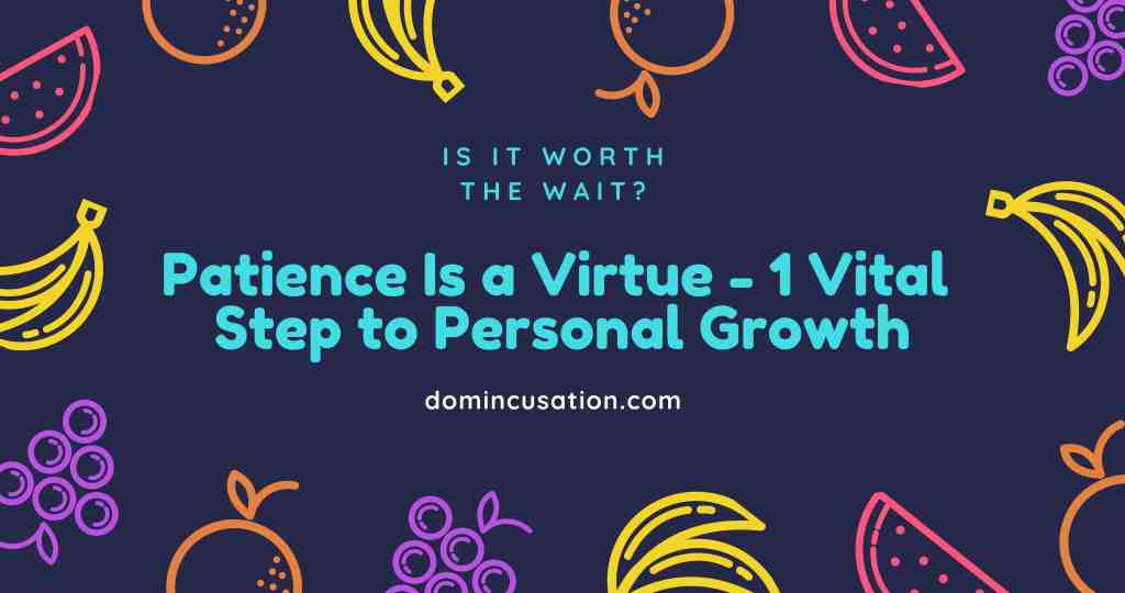 domincusation's tweet photo. As the saying goes, 'patience is a virtue' and when combined with personal growth anything is possible! Master your motivations using this common phrase! https://t.co/E56OxdNtbA https://t.co/j6nk7HXbb1
