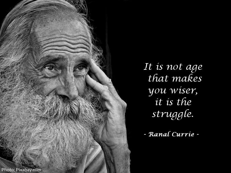 Ranal55's tweet image. It is not age that makes you wiser, it is the struggle.

#quote  #ThursdayThoughts