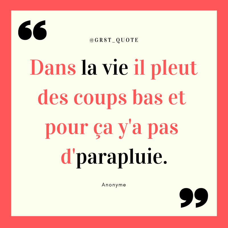 The Greatest Quotes Dans La Vie Il Pleut Des Coups Bas Et Pour Ca Y A Pas D Parapluie Anonyme Citation Parapluie Vie Coupsbas T Co P9wltynv0d Twitter