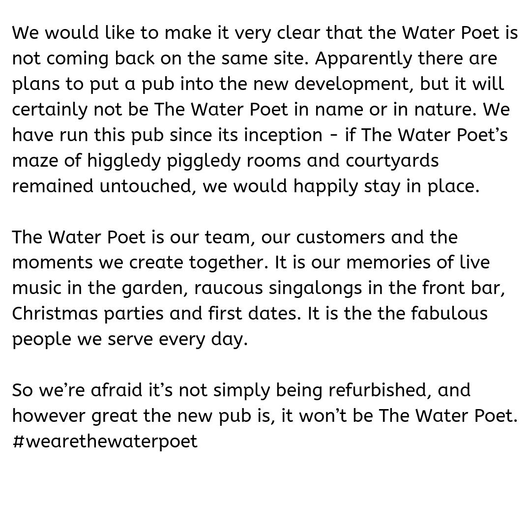 Just to clear up any confusion, apparently there are plans to put a pub in the development, but it won't be The Water Poet. If the pub &amp; garden remained untouched, we'd happily stay. 
The Water Poet is our team, our customers &amp; the moments we create together. #wearethewaterpoet